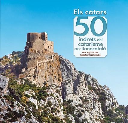 ELS CÀTARS 50 INDRETS DEL CATARISME OCCITANOCATALÀ | 9788413563060 | GRAU TORRAS, SERGI | Llibreria Online de Vilafranca del Penedès | Comprar llibres en català