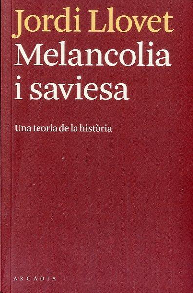 MELANCOLIA I SAVIESA | 9788493826246 | LLOVET, JORDI | Llibreria Online de Vilafranca del Penedès | Comprar llibres en català