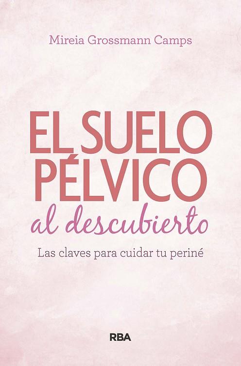 SUELO PÉLVICO AL DESCUBIERTO. | 9788490569184 | GROSSMANN CAMPS, MIREIA | Llibreria Online de Vilafranca del Penedès | Comprar llibres en català