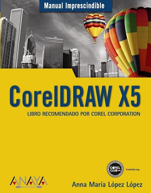 CORELDRAW X5 | 9788441527690 | LOPEZ LOPEZ, ANNA MARIA | Llibreria Online de Vilafranca del Penedès | Comprar llibres en català