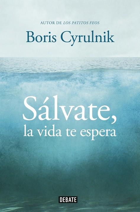 SÁLVATE LA VIDA TE ESPERA | 9788499922942 | CYRULNIK, BORIS | Llibreria Online de Vilafranca del Penedès | Comprar llibres en català