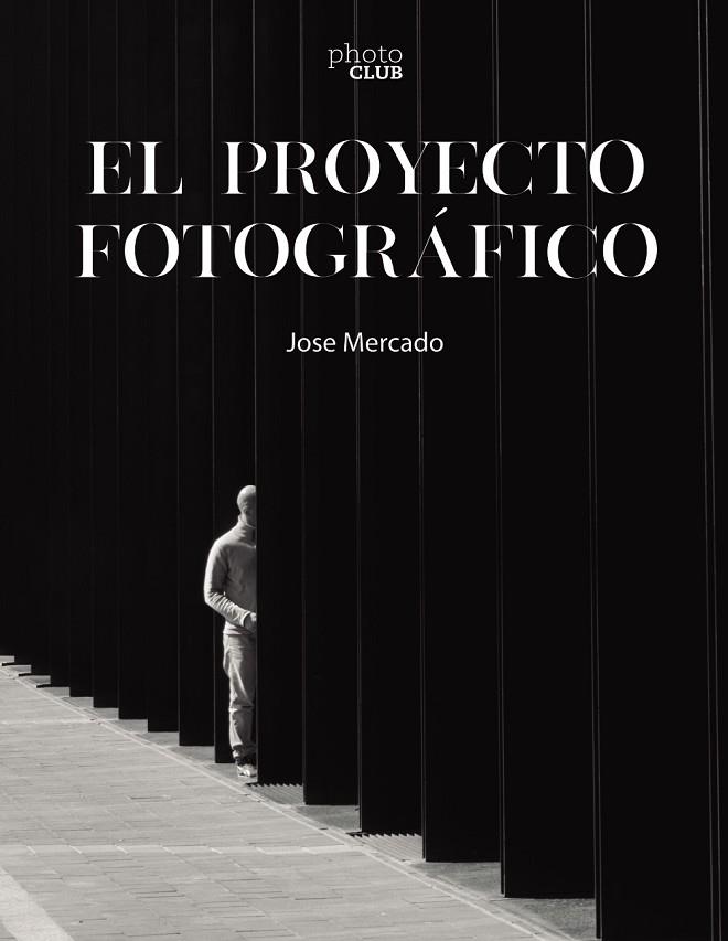 EL PROYECTO FOTOGRÁFICO | 9788441546851 | MERCADO, JOSE | Llibreria Online de Vilafranca del Penedès | Comprar llibres en català