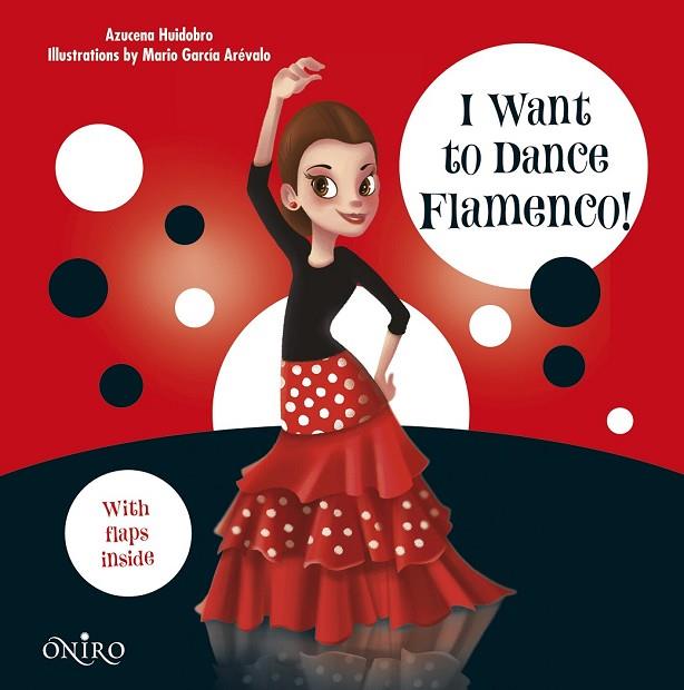 I WANT TO DANCE FLAMENCO | 9788497547550 | HUIDOBRO, AZUCENA | Llibreria Online de Vilafranca del Penedès | Comprar llibres en català