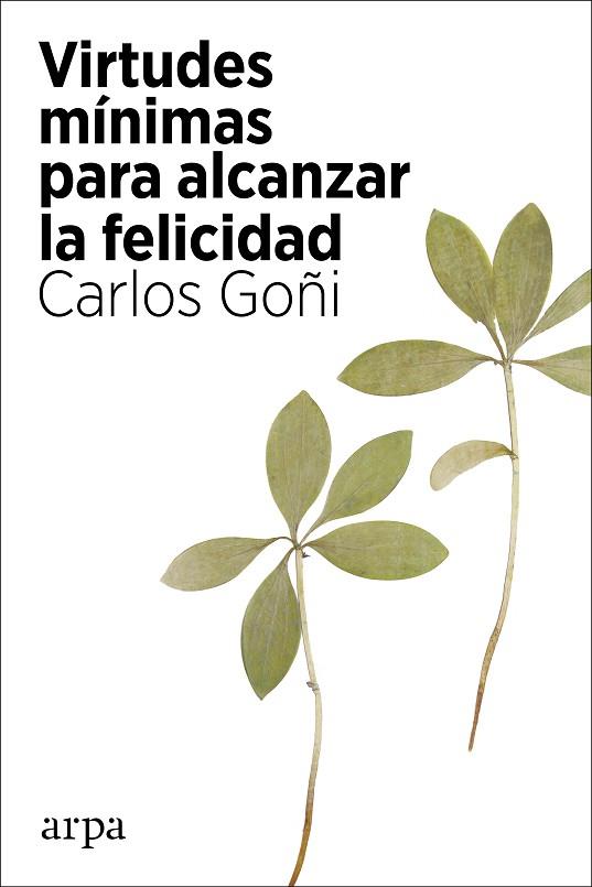 VIRTUDES MÍNIMAS PARA ALCANZAR LA FELICIDAD | 9788418741135 | GOÑI, CARLOS | Llibreria Online de Vilafranca del Penedès | Comprar llibres en català