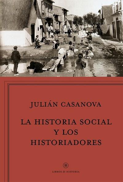 LA HISTORIA SOCIAL Y LOS HISTORIADORES | 9788498928037 | CASANOVA, JULIAN | Llibreria Online de Vilafranca del Penedès | Comprar llibres en català
