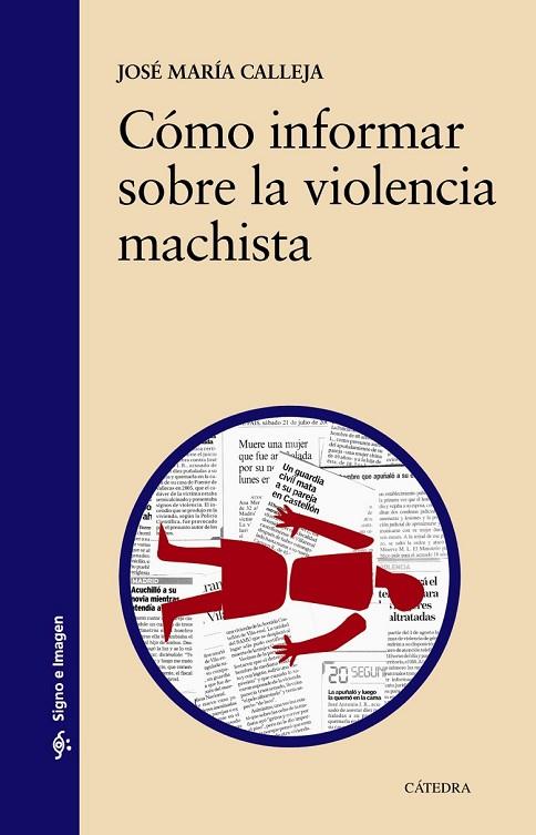CÓMO INFORMAR SOBRE LA VIOLENCIA MACHISTA | 9788437635118 | CALLEJA, JOSÉ MARÍA | Llibreria Online de Vilafranca del Penedès | Comprar llibres en català