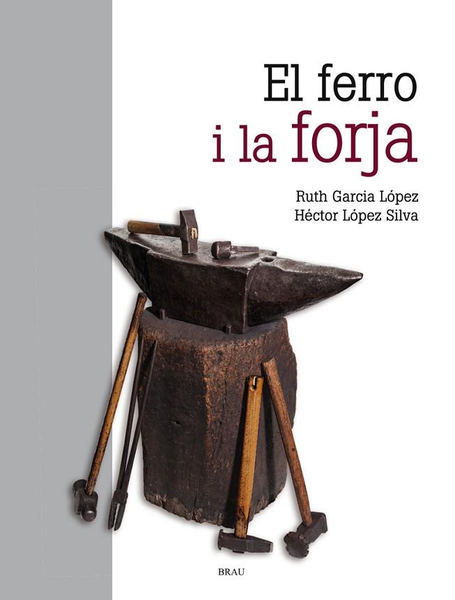 EL FERRO I LA FORJA | 9788418096068 | GARCÍA LÓPEZ, RUTH/LÓPEZ SILVA, HÉCTOR | Llibreria Online de Vilafranca del Penedès | Comprar llibres en català