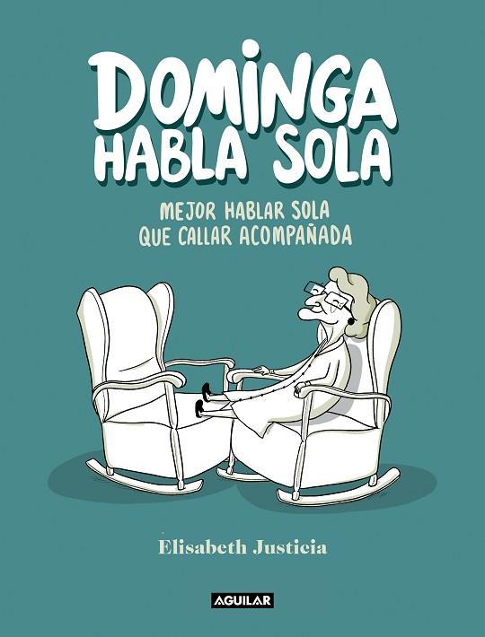 DOMINGA HABLA SOLA | 9788403523760 | JUSTICIA, ELISABETH | Llibreria Online de Vilafranca del Penedès | Comprar llibres en català