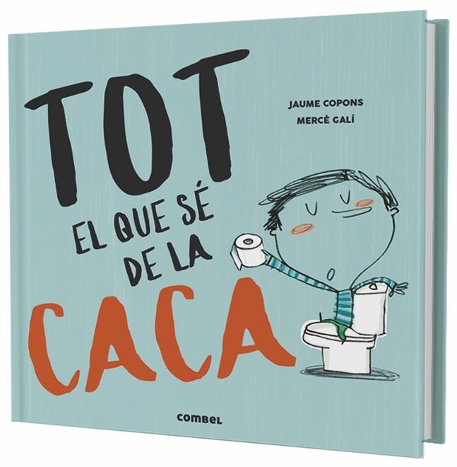 TOT EL QUE SÉ DE LA CACA | 9788491013105 | COPONS RAMON, JAUME / GALI, MERCE | Llibreria Online de Vilafranca del Penedès | Comprar llibres en català