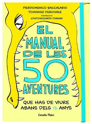 EL MANUAL DE LES 50 AVENTURES QUE HAS DE VIURE ABANS DELS 13 ANYS | 9788491374671 | BACCALARIO, PIERDOMENICO / PERCIVALE, TOMMASO | Llibreria Online de Vilafranca del Penedès | Comprar llibres en català