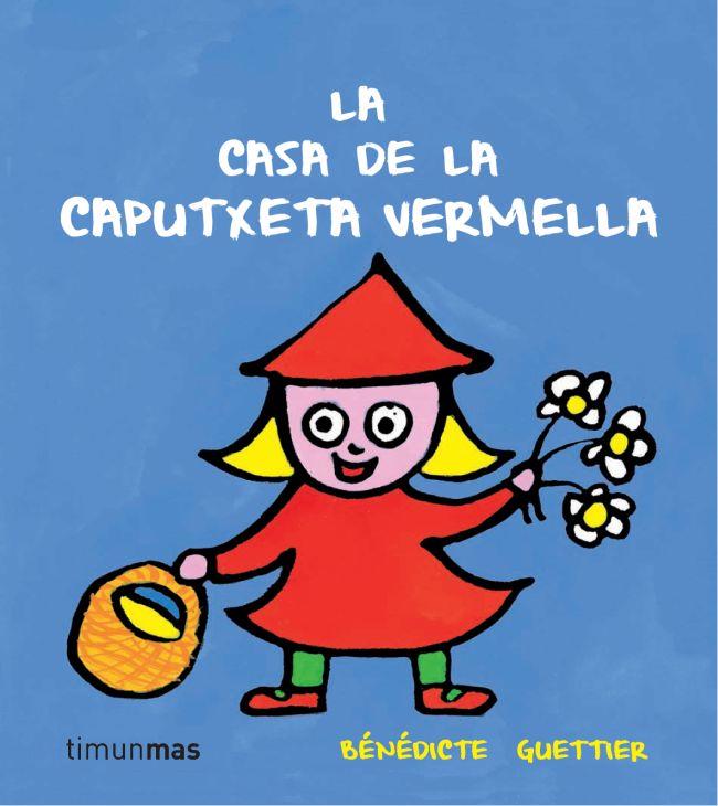 LA CASA DE LA CAPUTXETA VERMELLA | 9788499327228 | GUETTIER, BENEDICTE | Llibreria Online de Vilafranca del Penedès | Comprar llibres en català