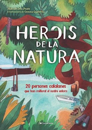 HEROIS DE LA NATURA | 9788413560816 | PRATS PIJOAN, JOAN DE DÉU | Llibreria Online de Vilafranca del Penedès | Comprar llibres en català