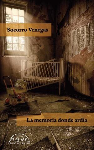 LA MEMORIA DONDE ARDÍA | 9788483932599 | VENEGAS, SOCORRO | Llibreria Online de Vilafranca del Penedès | Comprar llibres en català