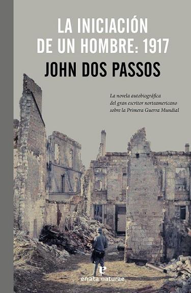 LA INICIACIÓN DE UN HOMBRE 1917 | 9788415217626 | DOS PASSOS, JOHN | Llibreria Online de Vilafranca del Penedès | Comprar llibres en català