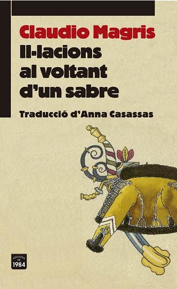 IL·LACIONS AL VOLTANT D'UN SABRE | 9788415835486 | MAGRIS, CLAUDIO | Llibreria L'Odissea - Libreria Online de Vilafranca del Penedès - Comprar libros