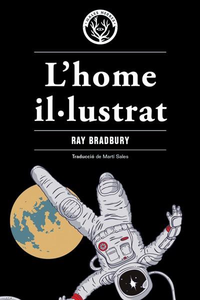 L'HOME IL·LUSTRAT | 9788412070552 | BRADBURY, RAY | Llibreria L'Odissea - Libreria Online de Vilafranca del Penedès - Comprar libros
