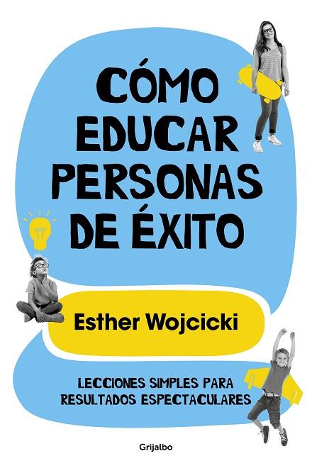 CÓMO EDUCAR PERSONAS DE ÉXITO | 9788425356346 | WOJCICKI, ESTER | Llibreria L'Odissea - Libreria Online de Vilafranca del Penedès - Comprar libros