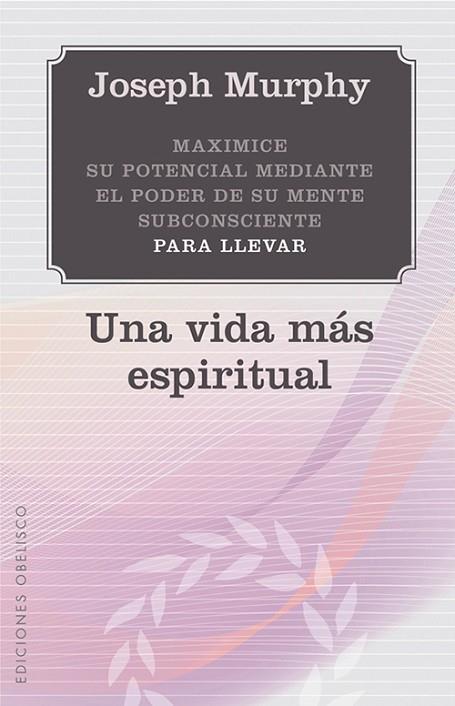UNA VIDA MAS ESPIRITUAL | 9788497778923 | MURPHY, JOSEPH | Llibreria Online de Vilafranca del Penedès | Comprar llibres en català