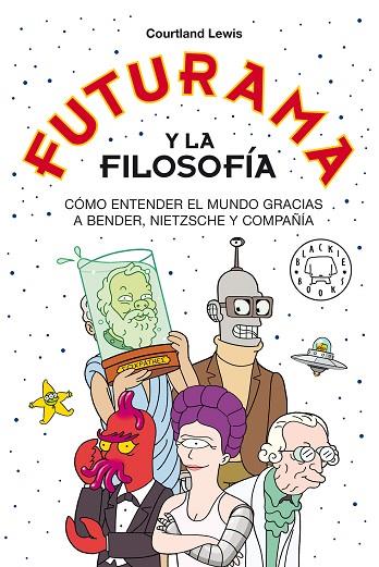 FUTURAMA Y LA FILOSOFÍA | 9788418733024 | LEWIS, COURTLAND | Llibreria Online de Vilafranca del Penedès | Comprar llibres en català