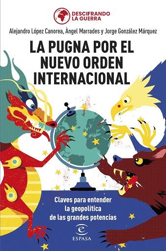 LA PUGNA POR EL NUEVO ORDEN INTERNACIONAL | 9788467069754 | GONZÁLEZ MÁRQUEZ, JORGE/MARRADES, ÀNGEL/LÓPEZ CANOREA, ALEJANDRO/DESCIFRANDO LA GUERRA | Llibreria Online de Vilafranca del Penedès | Comprar llibres en català
