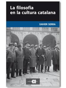 LA FILOSOFIA EN LA CULTURA CATALANA | 9788492542833 | SERRA, XAVIER | Llibreria Online de Vilafranca del Penedès | Comprar llibres en català