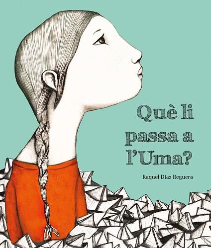 QUÈ LI PASSA A L'UMA? | 9788419253019 | DÍAZ REGUERA, RAQUEL | Llibreria Online de Vilafranca del Penedès | Comprar llibres en català