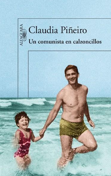 UN COMUNISTA EN CALZONCILLOS | 9788420414539 | PIÑEIRO, CLAUDIA | Llibreria Online de Vilafranca del Penedès | Comprar llibres en català