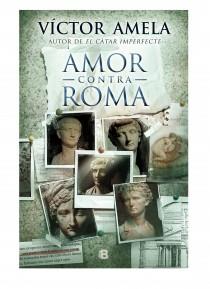 AMOR CONTRA ROMA | 9788466654852 | AMELA, VICTOR | Llibreria Online de Vilafranca del Penedès | Comprar llibres en català