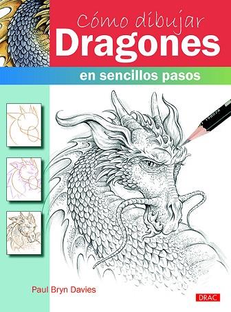CÓMO DIBUJAR DRAGONES EN SENCILLOS PASOS | 9788498745689 | DAVIES, PAUL BRYN | Llibreria Online de Vilafranca del Penedès | Comprar llibres en català