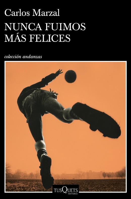 NUNCA FUIMOS MÁS FELICES | 9788490669808 | MARZAL, CARLOS | Llibreria Online de Vilafranca del Penedès | Comprar llibres en català