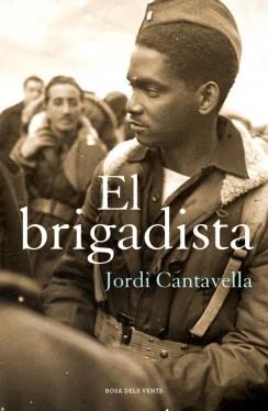 EL BRIGADISTA | 9788415961505 | CANTAVELLA, JORDI | Llibreria Online de Vilafranca del Penedès | Comprar llibres en català