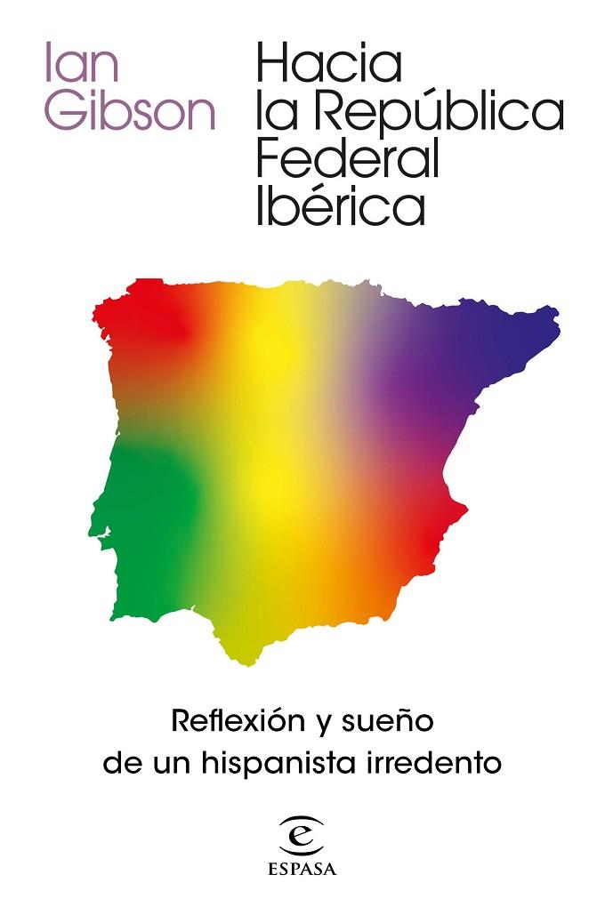 HACIA LA REPÚBLICA FEDERAL IBÉRICA | 9788467061468 | GIBSON, IAN | Llibreria Online de Vilafranca del Penedès | Comprar llibres en català