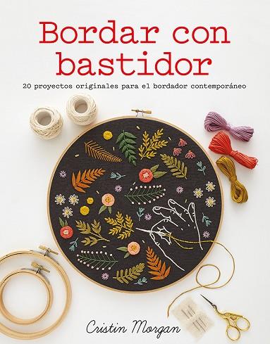 BORDAR CON BASTIDOR | 9788425227134 | MORGAN, CRISTIN | Llibreria Online de Vilafranca del Penedès | Comprar llibres en català