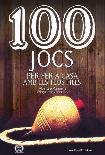 100 JOCS PER FER A CASA AMB ELS TEUS FILLS | 9788490348420 | ASSENS BORDA , MONTSE/ASSENS BORDA, PINYERES | Llibreria Online de Vilafranca del Penedès | Comprar llibres en català