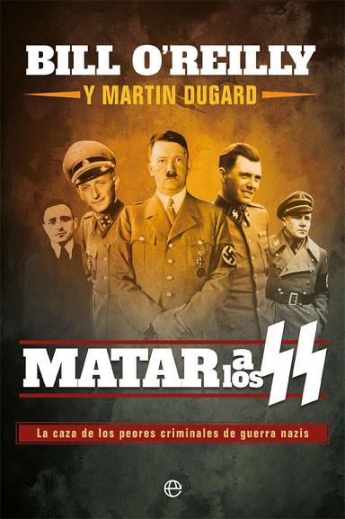 MATAR A LOS SS | 9788491647430 | O'REILLY, BILL/DUGARD, MARTIN | Llibreria Online de Vilafranca del Penedès | Comprar llibres en català