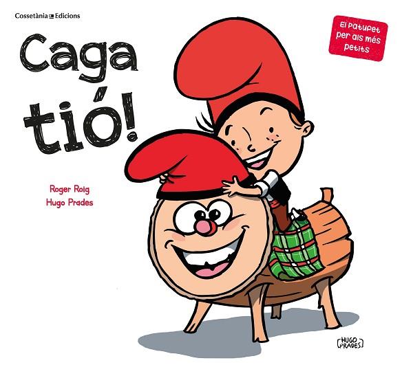 CAGA TIÓ! | 9788490349939 | ROIG PRADES, ROGER | Llibreria L'Odissea - Libreria Online de Vilafranca del Penedès - Comprar libros
