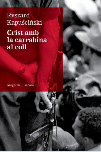 CRIST AMB LA CARRABINA AL COLL | 9788497876155 | KAPUSCINSKI, RYSZARD | Llibreria Online de Vilafranca del Penedès | Comprar llibres en català
