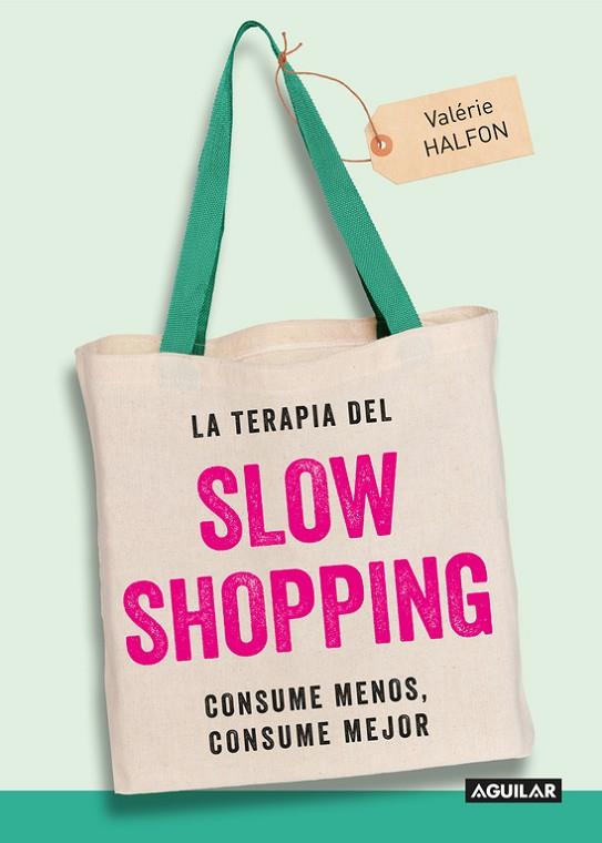 LA TERAPIA DEL SLOW SHOPPING | 9788403515949 | HALFON, VALIERE | Llibreria Online de Vilafranca del Penedès | Comprar llibres en català