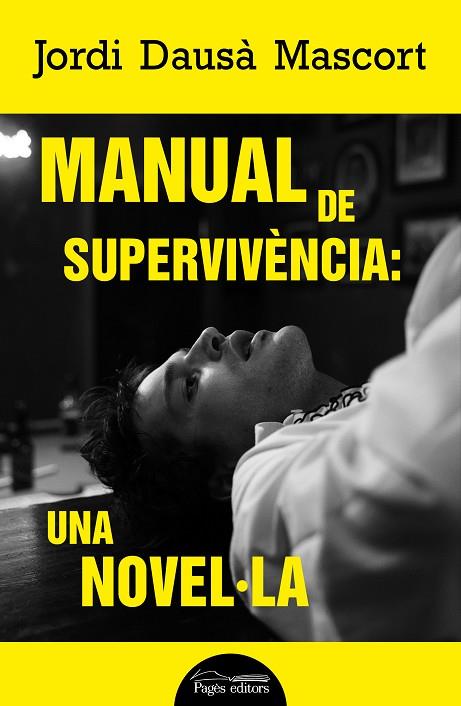 MANUAL DE SUPERVIVÈNCIA UNA NOVEL·LA | 9788413034386 | DAUSÀ MASCORT, JORDI | Llibreria Online de Vilafranca del Penedès | Comprar llibres en català
