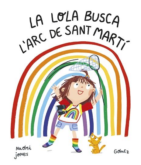 LA LOLA BUSCA L’ARC DE SANT MARTÍ | 9788419253187 | JONES, NAOMI | Llibreria Online de Vilafranca del Penedès | Comprar llibres en català