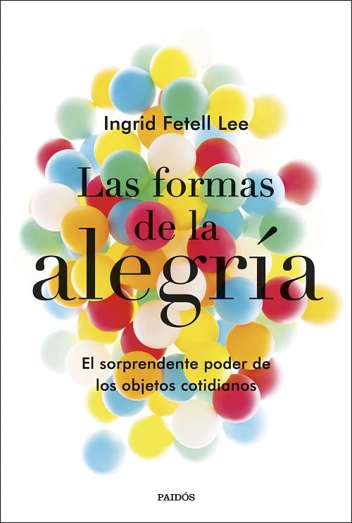 LAS FORMAS DE LA ALEGRÍA | 9788449335723 | FETELL LEE, INGRID | Llibreria Online de Vilafranca del Penedès | Comprar llibres en català