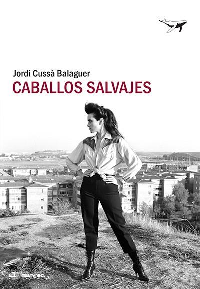 CABALLOS SALVAJES | 9788494850189 | CUSSÀ, JORDI | Llibreria Online de Vilafranca del Penedès | Comprar llibres en català