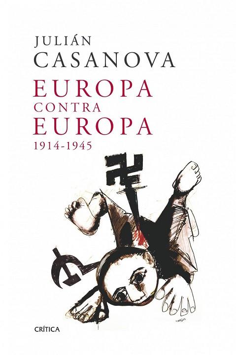 EUROPA CONTRA EUROPA (1914-1945) | 9788498921991 | CASANOVA, JULIAN | Llibreria Online de Vilafranca del Penedès | Comprar llibres en català
