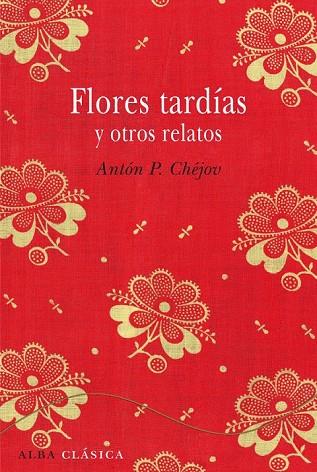FLORES TARDÍAS Y OTROS RELATOS | 9788484287827 | CHÉJOV, ANTÓN P. | Llibreria Online de Vilafranca del Penedès | Comprar llibres en català