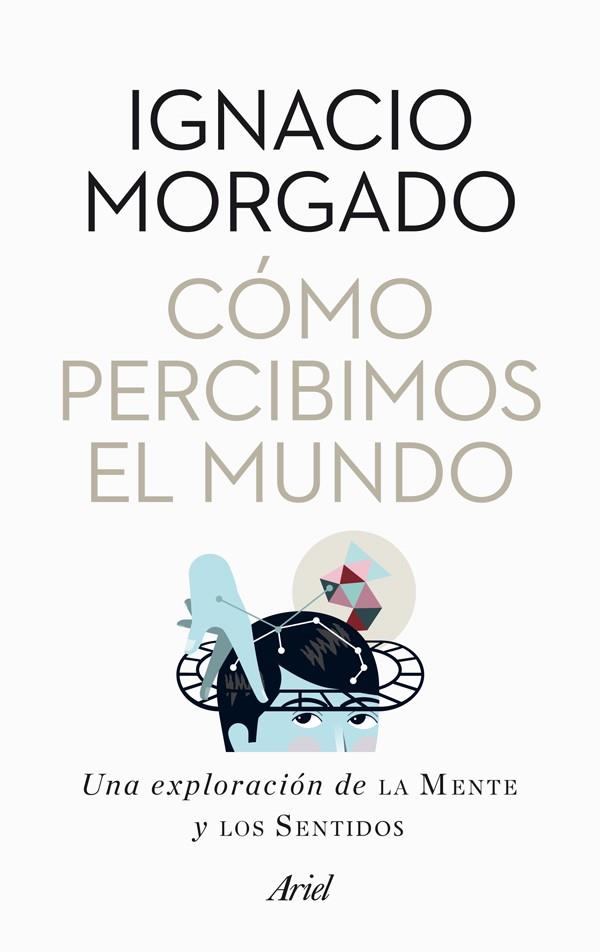 COMO PERCIBIMOS EL MUNDO | 9788434400269 | MORGADO, IGNACIO | Llibreria Online de Vilafranca del Penedès | Comprar llibres en català