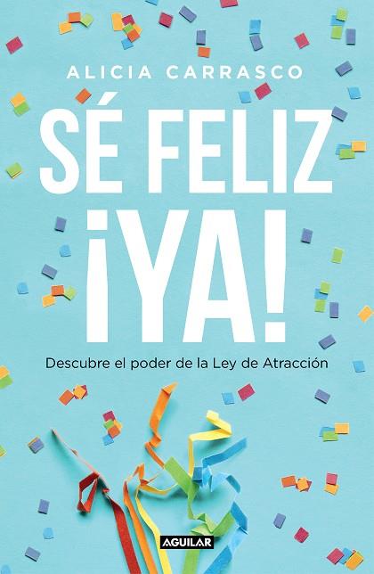 SÉ FELIZ YA! | 9788403519893 | CARRASCO, ALICIA | Llibreria Online de Vilafranca del Penedès | Comprar llibres en català