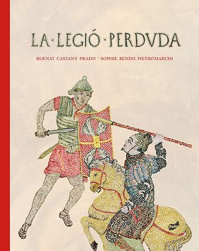 LA LEGIÓ PERDUDA | 9788415357773 | CASTANY PRADO, BERNAT | Llibreria Online de Vilafranca del Penedès | Comprar llibres en català