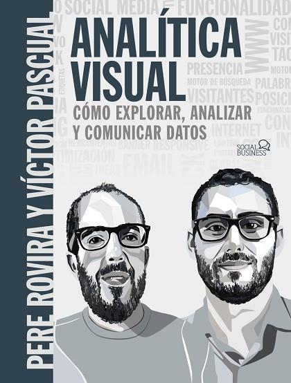 ANALÍTICA VISUAL. COMO EXPLORAR, ANALIZAR Y COMUNICAR DATOS | 9788441541986 | ROVIRA SAMBLANCAT, PERE/PASCUAL  CID, VÍCTOR | Llibreria Online de Vilafranca del Penedès | Comprar llibres en català