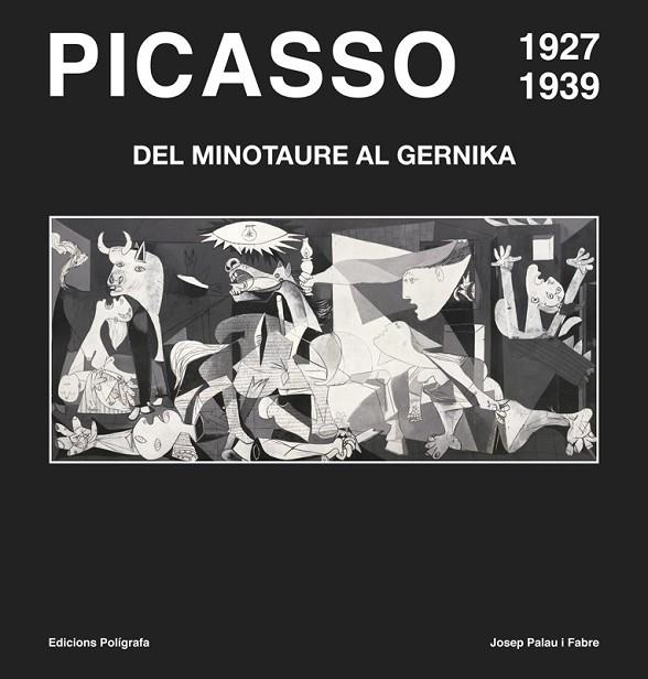 PICASSO DEL MINOTAURE AL GERNIKA 1927 1939 (CATALA) | 9788434312722 | PALAU I FABRE, JOSEP | Llibreria Online de Vilafranca del Penedès | Comprar llibres en català