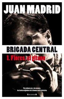 BRIGADA CENTRAL 1 FLORES EL GITANO | 9788466644167 | MADRID, JUAN | Llibreria Online de Vilafranca del Penedès | Comprar llibres en català